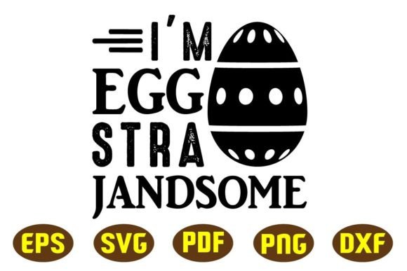 Download I'm Egg Stra Jandsome Svg Designs - Egg Collection